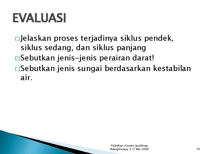 EVALUASI � Jelaskan proses terjadinya siklus pendek, siklus sedang, dan siklus panjang � Sebutkan