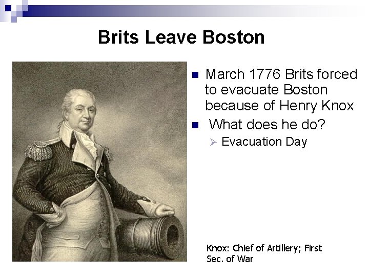 Brits Leave Boston n n March 1776 Brits forced to evacuate Boston because of