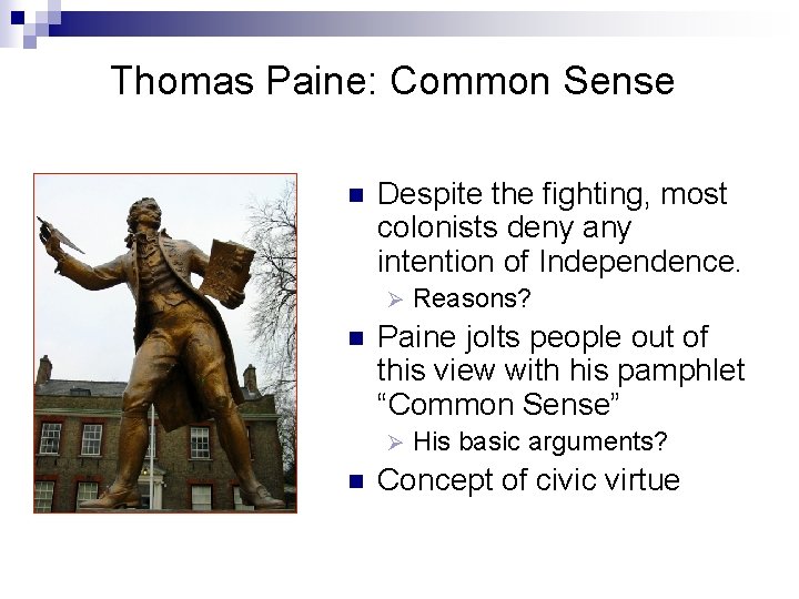 Thomas Paine: Common Sense n Despite the fighting, most colonists deny any intention of