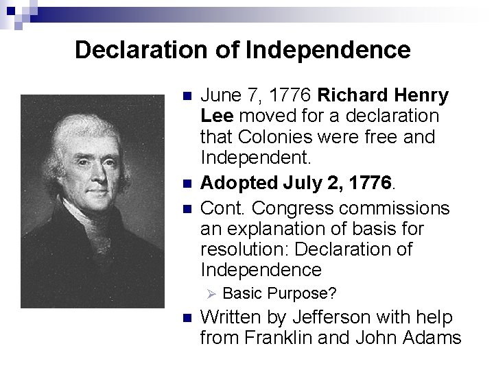 Declaration of Independence n n n June 7, 1776 Richard Henry Lee moved for