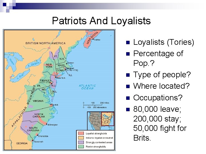 Patriots And Loyalists n n n Loyalists (Tories) Percentage of Pop. ? Type of