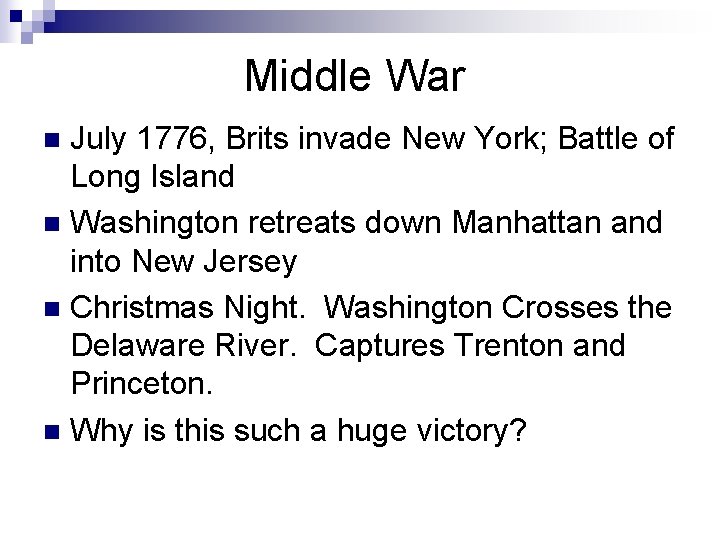 Middle War July 1776, Brits invade New York; Battle of Long Island n Washington