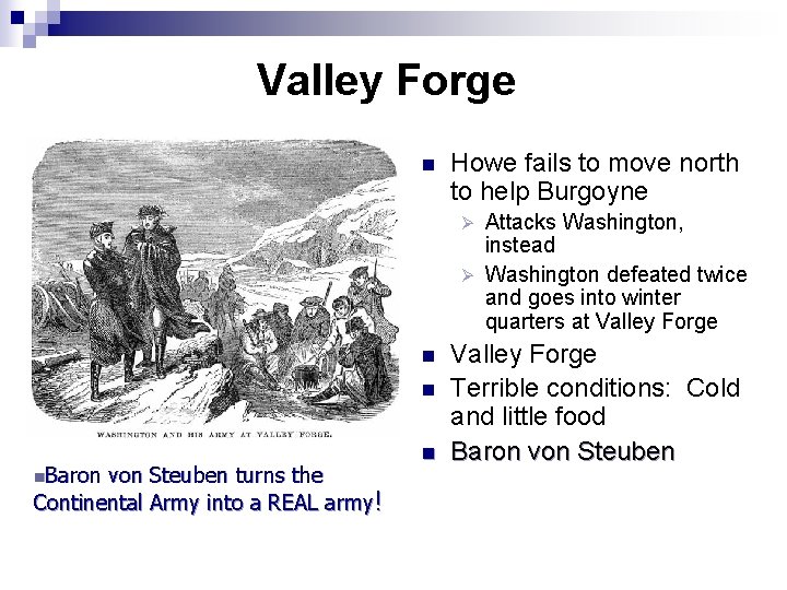 Valley Forge n Howe fails to move north to help Burgoyne Attacks Washington, instead