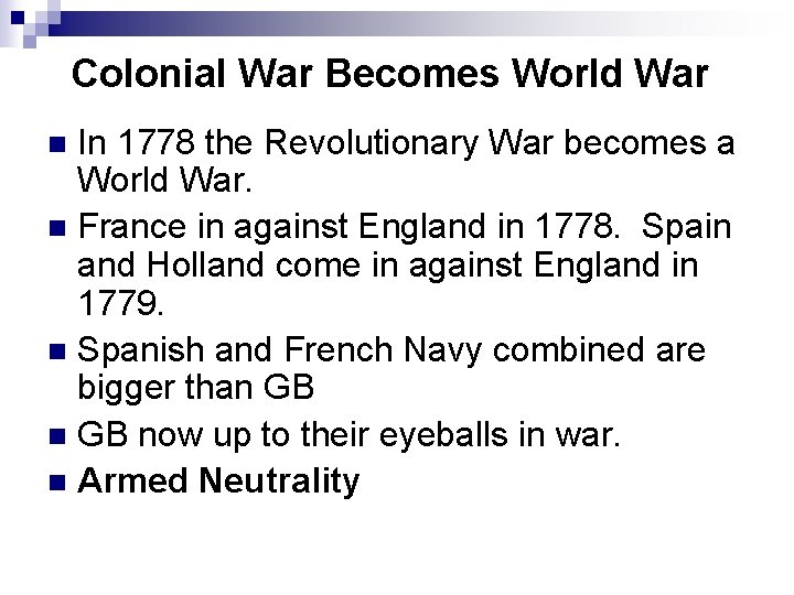 Colonial War Becomes World War In 1778 the Revolutionary War becomes a World War.