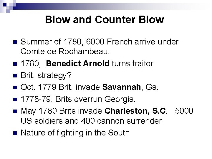 Blow and Counter Blow n n n n Summer of 1780, 6000 French arrive