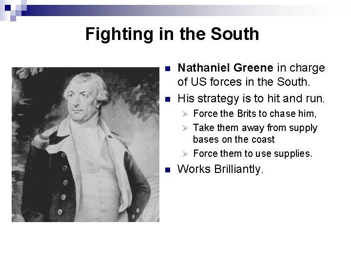 Fighting in the South n n Nathaniel Greene in charge of US forces in