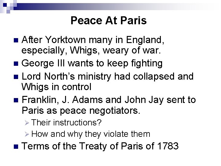 Peace At Paris After Yorktown many in England, especially, Whigs, weary of war. n