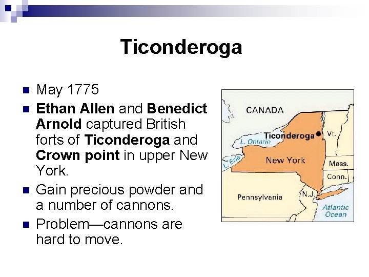 Ticonderoga n n May 1775 Ethan Allen and Benedict Arnold captured British forts of