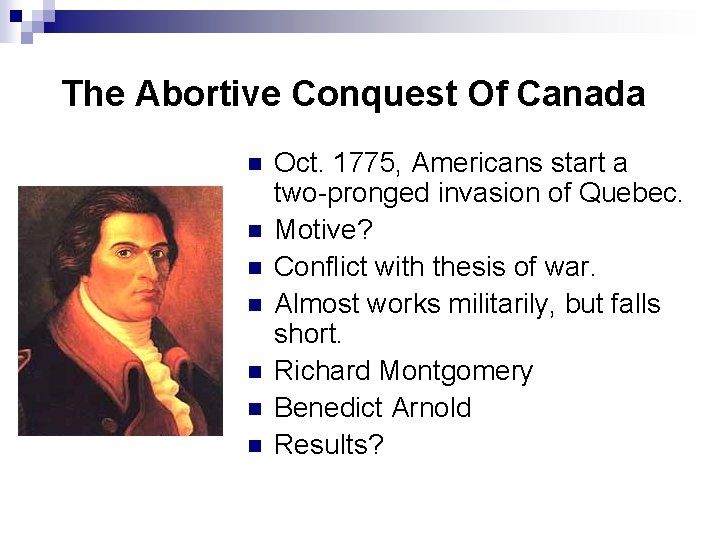 The Abortive Conquest Of Canada n n n n Oct. 1775, Americans start a