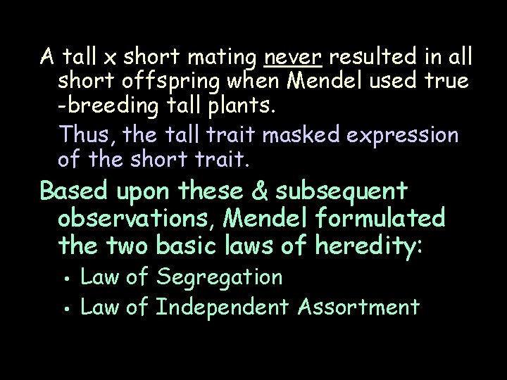 A tall x short mating never resulted in all short offspring when Mendel used A tall x short mating never resulted in all short offspring when Mendel used