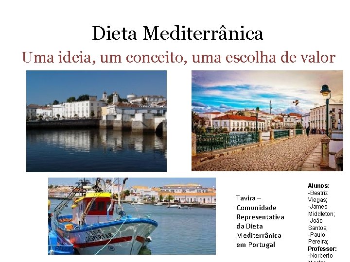 Dieta Mediterrânica Uma ideia, um conceito, uma escolha de valor 1 Tavira – Comunidade