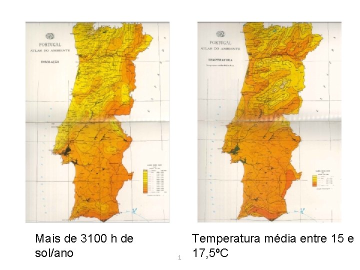 Mais de 3100 h de sol/ano 1 Temperatura média entre 15 e 17, 5ºC