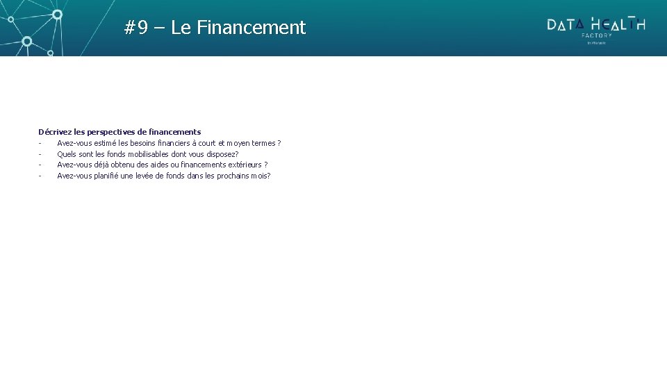 #9 – Le Financement Décrivez les perspectives de financements Avez-vous estimé les besoins financiers