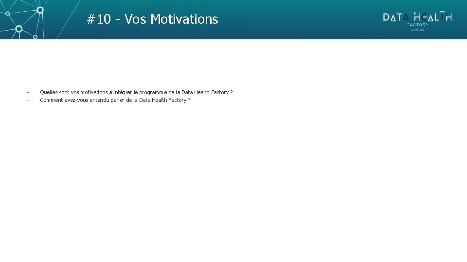 #10 - Vos Motivations - Quelles sont vos motivations à intégrer le programme de