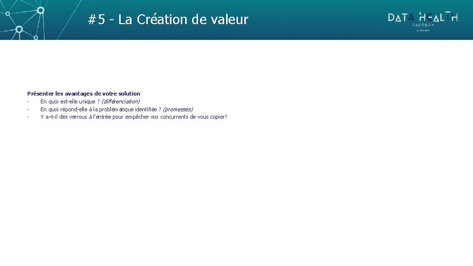 #5 - La Création de valeur Présenter les avantages de votre solution En quoi