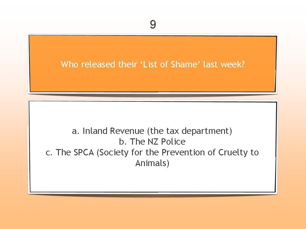 9 Who released their ‘List of Shame’ last week? a. Inland Revenue (the tax