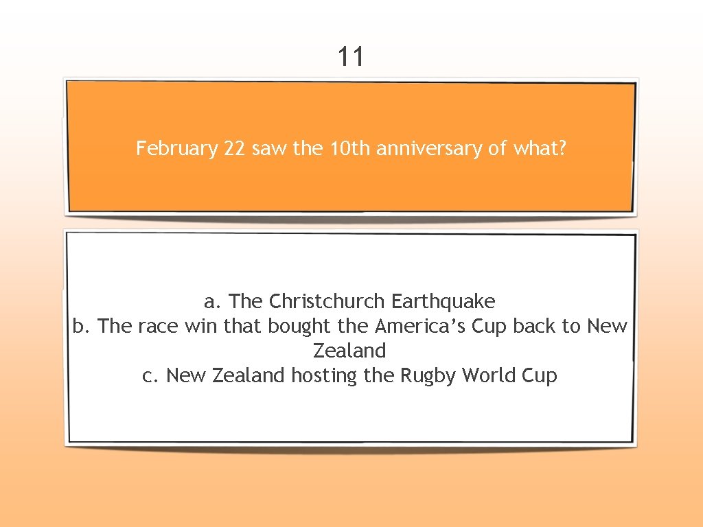 11 February 22 saw the 10 th anniversary of what? a. The Christchurch Earthquake