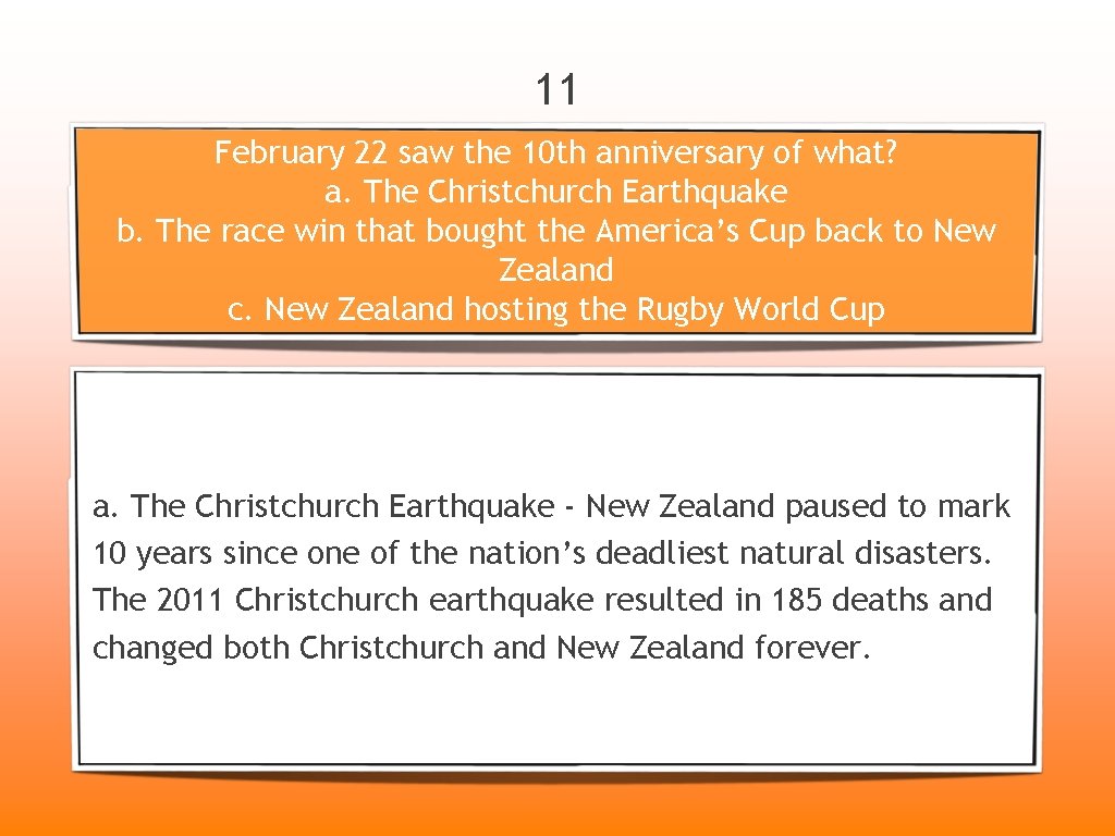 11 February 22 saw the 10 th anniversary of what? a. The Christchurch Earthquake