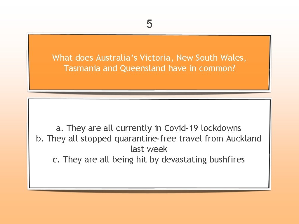 5 What does Australia’s Victoria, New South Wales, Tasmania and Queensland have in common?