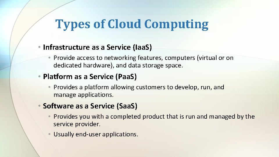 Types of Cloud Computing • Infrastructure as a Service (Iaa. S) • Provide access