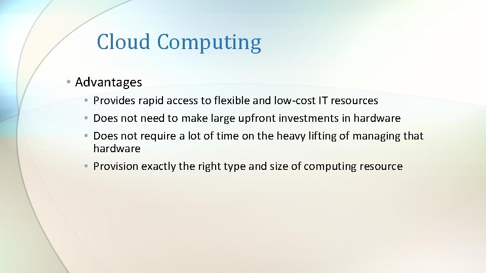 Cloud Computing • Advantages • Provides rapid access to flexible and low-cost IT resources