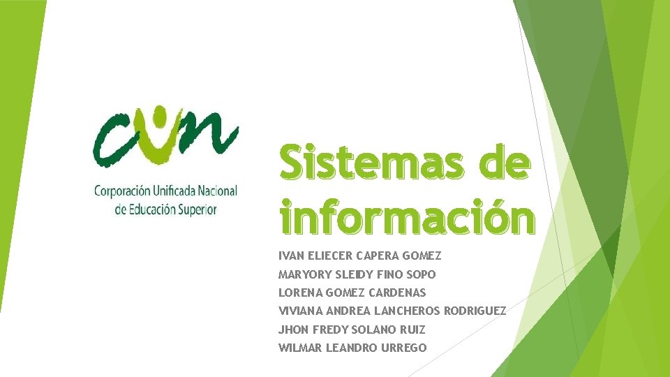 Sistemas de información IVAN ELIECER CAPERA GOMEZ MARYORY SLEIDY FINO SOPO LORENA GOMEZ CARDENAS