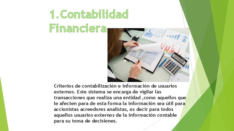 1. Contabilidad Financiera Criterios de contabilización e información de usuarios externos. Este sistema se