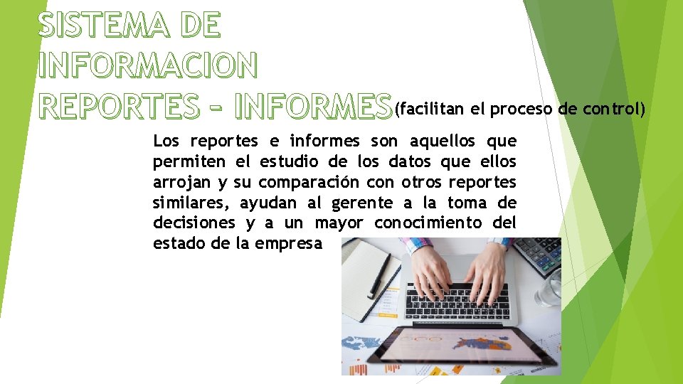 SISTEMA DE INFORMACION REPORTES – INFORMES (facilitan el proceso de control) Los reportes e