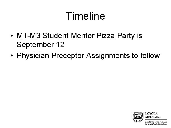 Timeline • M 1 -M 3 Student Mentor Pizza Party is September 12 •