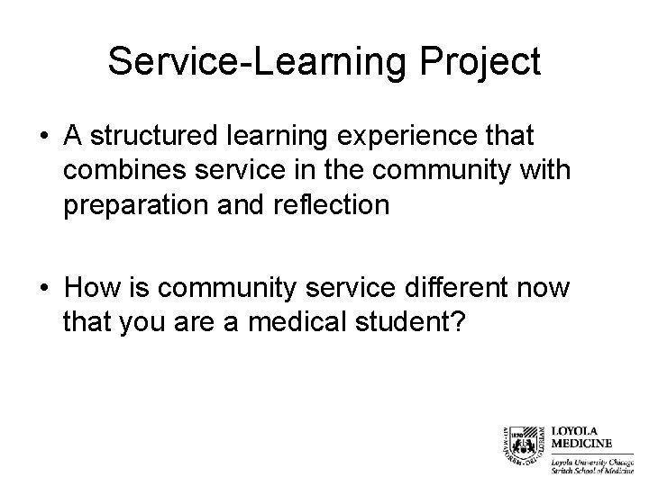 Service-Learning Project • A structured learning experience that combines service in the community with