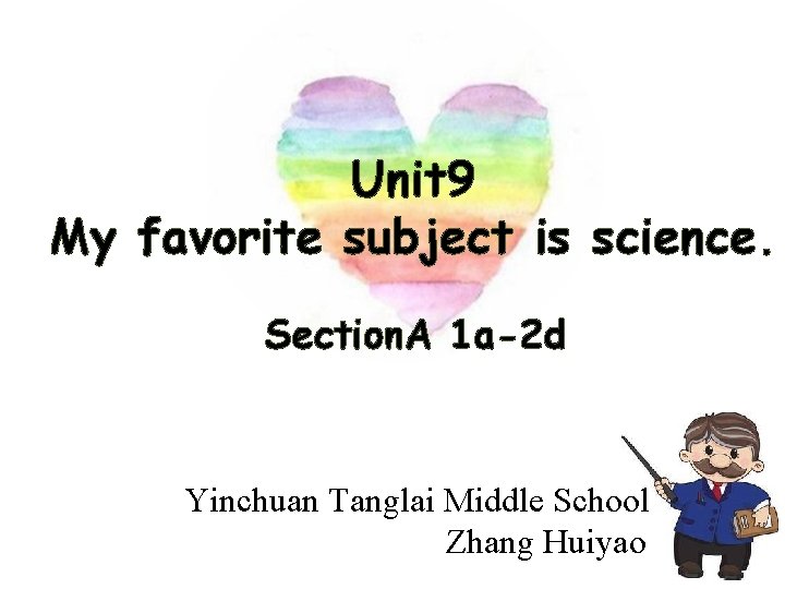 Unit 9 My favorite subject is science. Section. A 1 a-2 d Yinchuan Tanglai
