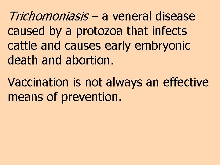 Trichomoniasis – a veneral disease caused by a protozoa that infects cattle and causes