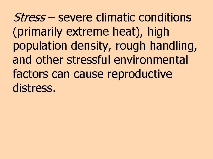 Stress – severe climatic conditions (primarily extreme heat), high population density, rough handling, and