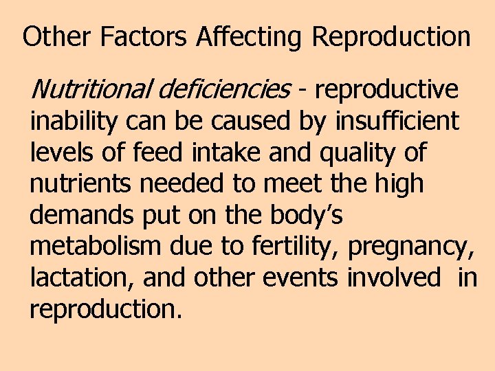 Other Factors Affecting Reproduction Nutritional deficiencies - reproductive inability can be caused by insufficient