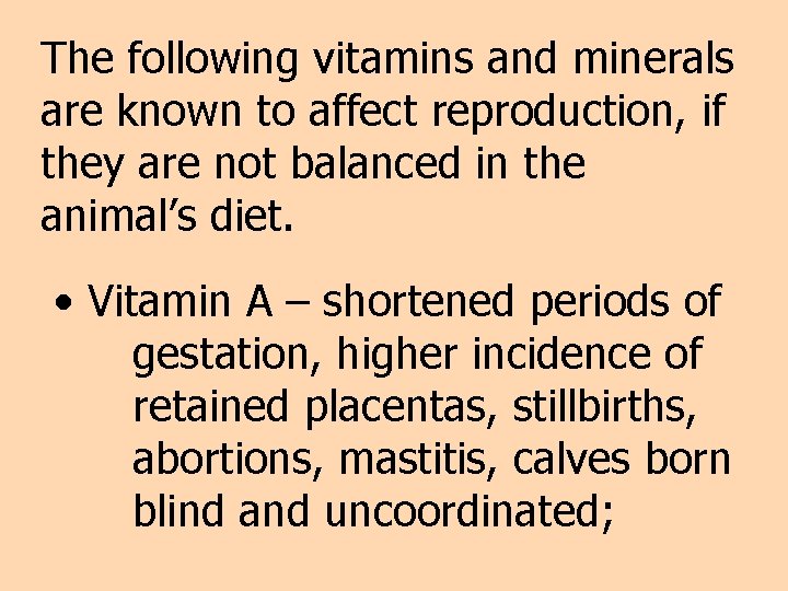 The following vitamins and minerals are known to affect reproduction, if they are not