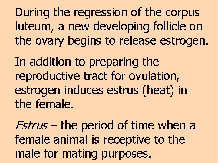 During the regression of the corpus luteum, a new developing follicle on the ovary