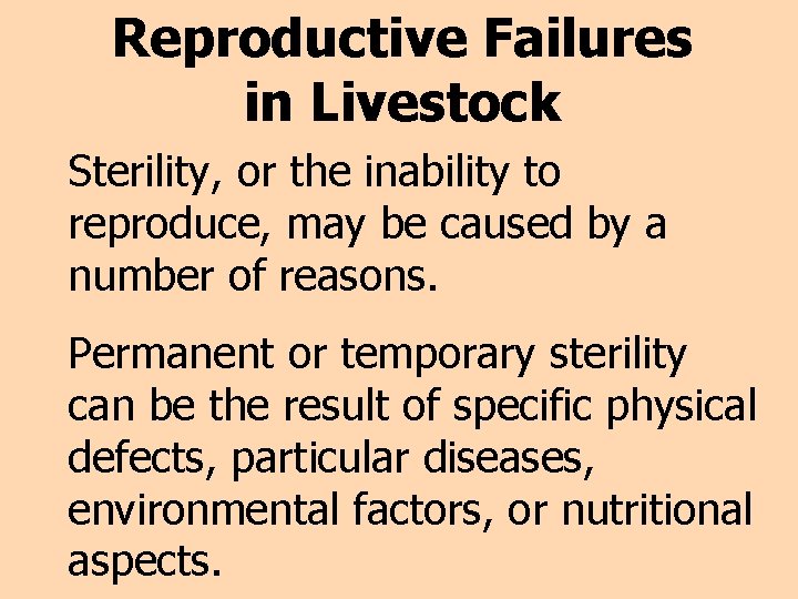 Reproductive Failures in Livestock Sterility, or the inability to reproduce, may be caused by