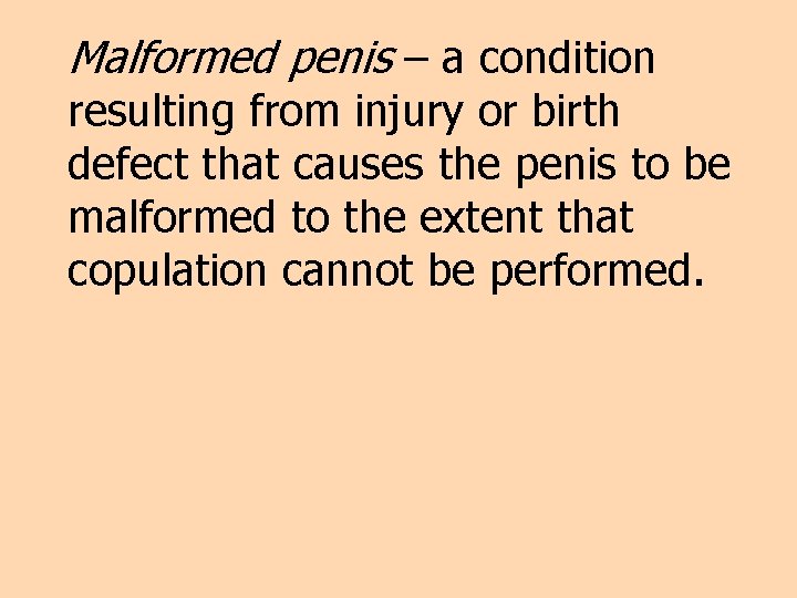 Malformed penis – a condition resulting from injury or birth defect that causes the