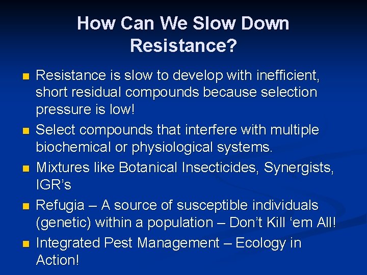 How Can We Slow Down Resistance? n n n Resistance is slow to develop