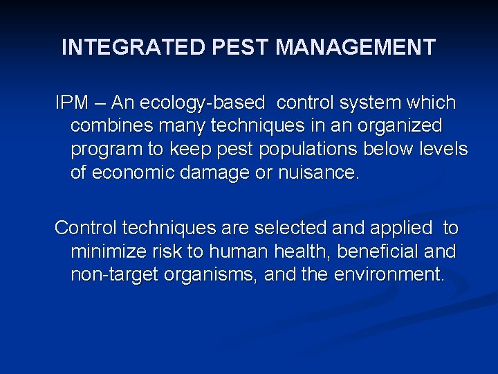 INTEGRATED PEST MANAGEMENT IPM – An ecology-based control system which combines many techniques in