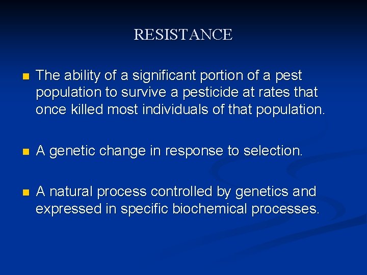 RESISTANCE n The ability of a significant portion of a pest population to survive