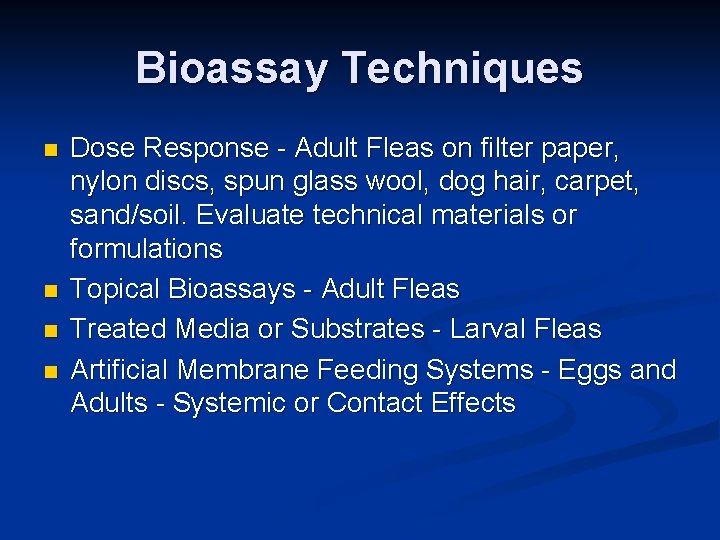 Bioassay Techniques n n Dose Response - Adult Fleas on filter paper, nylon discs,