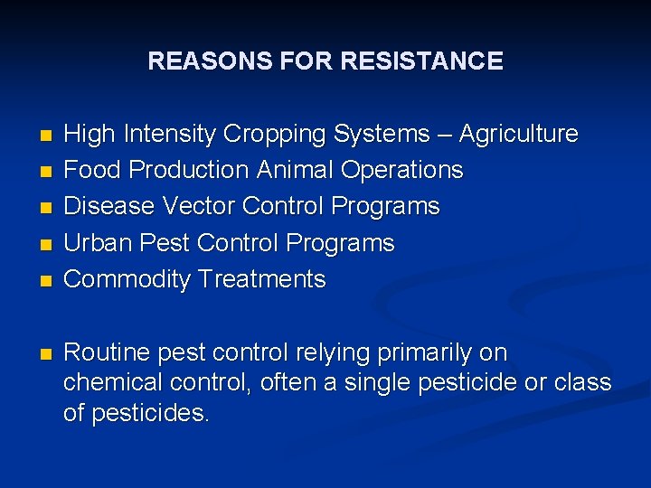 REASONS FOR RESISTANCE n n n High Intensity Cropping Systems – Agriculture Food Production