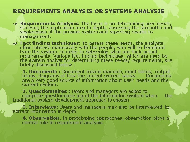 REQUIREMENTS ANALYSIS OR SYSTEMS ANALYSIS Requirements Analysis: The focus is on determining user needs,