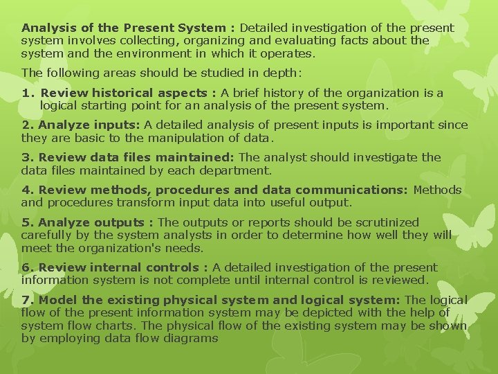Analysis of the Present System : Detailed investigation of the present system involves collecting,