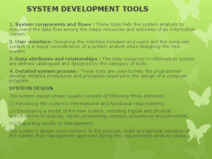 SYSTEM DEVELOPMENT TOOLS 1. System components and flows : These tools help the system