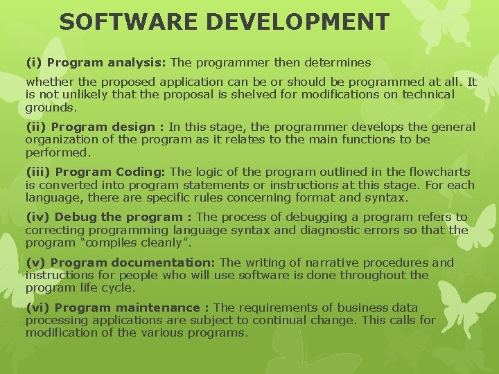 SOFTWARE DEVELOPMENT (i) Program analysis: The programmer then determines whether the proposed application can