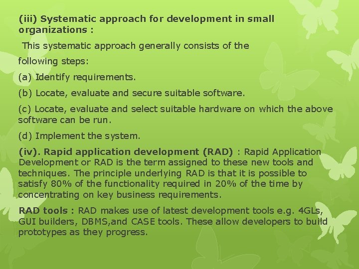(iii) Systematic approach for development in small organizations : This systematic approach generally consists