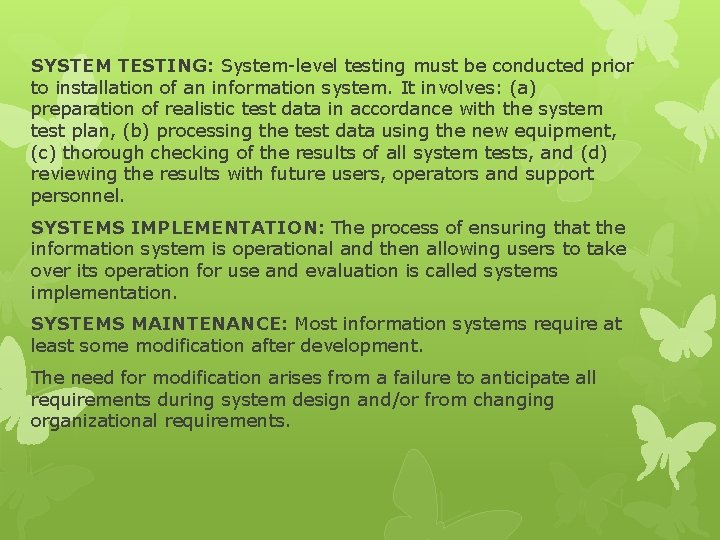 SYSTEM TESTING: System-level testing must be conducted prior to installation of an information system.