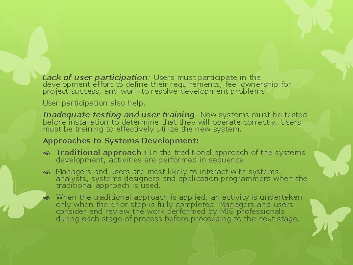 Lack of user participation: Users must participate in the development effort to define their